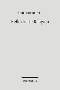 Reflektierte Religion: Beitrage Zur Geschichte Des Protestantismus