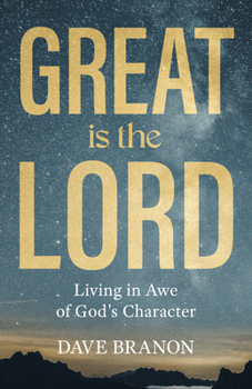 Great Is the Lord: Living in Awe of God's Character