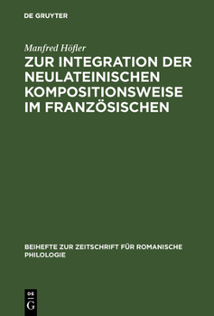 Hardcover Zur Integration Der Neulateinischen Kompositionsweise Im Französischen: Dargestellt an Den Bildungen Auf -(O)Manie, -(O)Mane [German] Book