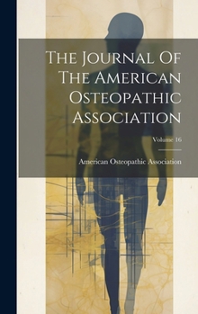 Hardcover The Journal Of The American Osteopathic Association; Volume 16 Book