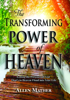 Paperback The Transforming Power of Heaven: Letting the Presence of God That's in Heaven Flood Into Your Life Book