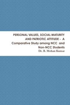 Paperback PERSONAL VALUES, SOCIAL MATURITY AND PATRIOTIC ATTITUDE - A Comparative Study among NCC and Non-NCC Students Book