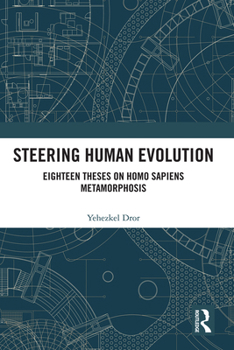Paperback Steering Human Evolution: Eighteen Theses on Homo Sapiens Metamorphosis Book