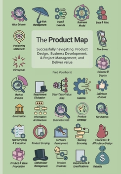 Paperback The Product Map: Navigate Product Design, Business Development & Project Management and Deliver Value Book