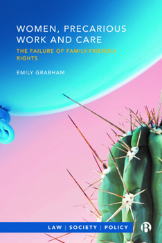 Paperback Women, Precarious Work and Care: The Failure of Family-Friendly Rights Book