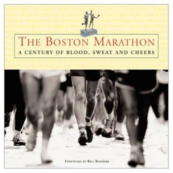Hardcover The Boston Marathon: A Century of Blood, Sweat, and Cheers Book