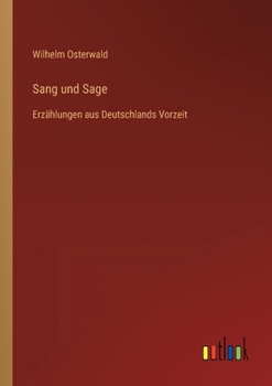Sang und Sage: Erzählungen aus Deutschlands Vorzeit