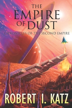 The Empire of Dust: Chronicles of the Second Empire - Book #3 of the Chronicles of the Second Interstellar Empire of Mankind