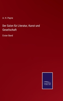 Hardcover Der Salon für Literatur, Kunst und Gesellschaft: Erster Band [German] Book