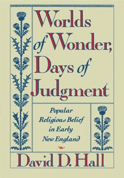 Paperback Worlds of Wonder, Days of Judgment: Popular Religious Belief in Early New England Book