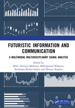 Hardcover Futuristic Information and Communication: A Multimodal Multidisciplinary Signal Analysis Book