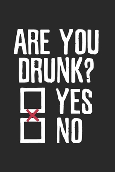Paperback Humorous Are you drunk Yes or No Notebook: Notebook / 6x9 Zoll / 120 dotted Pages Book
