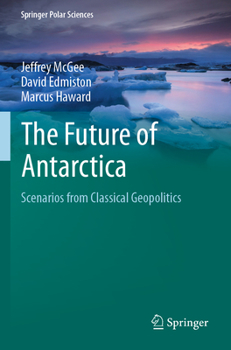 Paperback The Future of Antarctica: Scenarios from Classical Geopolitics Book