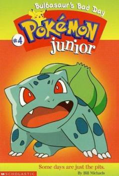 Bulbasaur's Bad Day (Pokémon Junior Chapter Book) - Book #4 of the Pokemon Junior