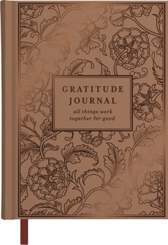 Gratitude Journal: All Things Work Together for Good (A Guided Journaling Experience with Prompts, Bible Verses, and Prayers to Grow a Thankful Heart) – The Perfect Christian Gift for Women