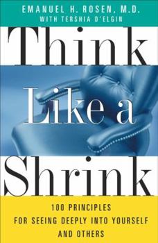 Paperback Think Like a Shrink: 100 Principles for Seeing Deeply Into Yourself and Others Book