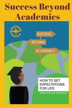 Paperback Success Beyond Academics: How to Set Expectations for Life Book