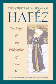 Hardcover Spiritual Wisdom of Hafez: Teachings of the Philosopher of Love Book