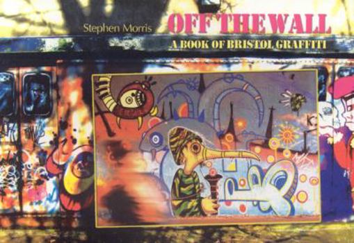 Paperback Off the Wall: A Book of Bristol Graffiti Book