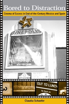 Paperback Bored to Distraction: Cinema of Excess in End-Of-The-Century Mexico and Spain Book