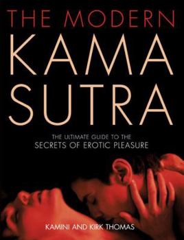 Hardcover The Modern Kama Sutra: An Intimate Guide to the Secrets of Erotic Pleasure Book