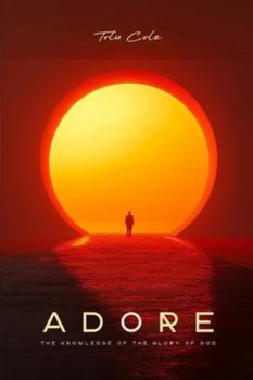 Paperback Adore: The Knowledge of the glory of God Book