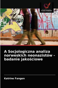 Paperback A Socjologiczna analiza norweskich neonazistów - badanie jako&#347;ciowe [Polish] Book