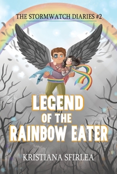 Legend of the Rainbow Eater (The Stormwatch Diaries, #2) - Book #2 of the Stormwatch Diaries