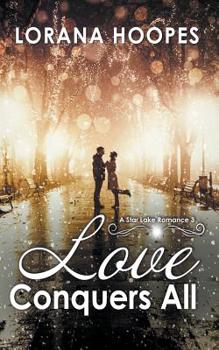 Love Conquers All - Book #2 of the Star Lake