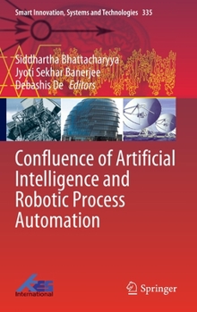 Hardcover Confluence of Artificial Intelligence and Robotic Process Automation Book