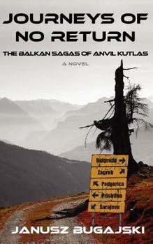 Paperback Journeys of No Return: The Balkan Sagas of Anvil Kutlas Book