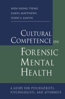 Paperback Cultural Competence in Forensic Mental Health: A Guide for Psychiatrists, Psychologists, and Attorneys Book