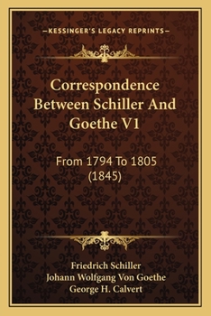 Paperback Correspondence Between Schiller And Goethe V1: From 1794 To 1805 (1845) Book