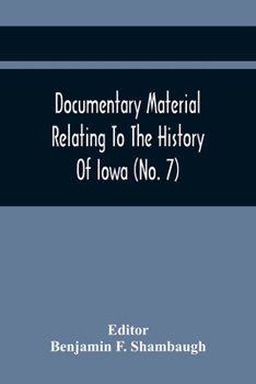 Paperback Documentary Material Relating To The History Of Iowa (No. 7) Book