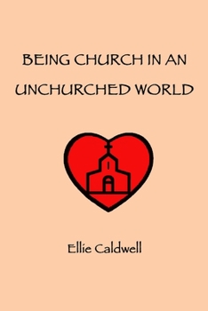 Paperback Being Church In An Unchurched World Book
