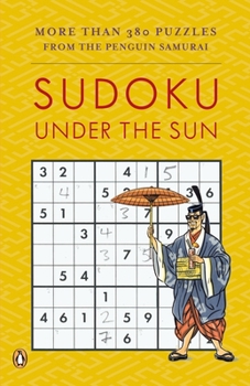 Paperback Sudoku Under the Sun: More Than 380 Puzzles from the Penguin Samurai Book