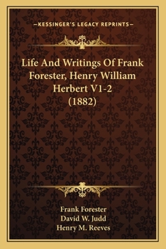 Paperback Life And Writings Of Frank Forester, Henry William Herbert V1-2 (1882) Book