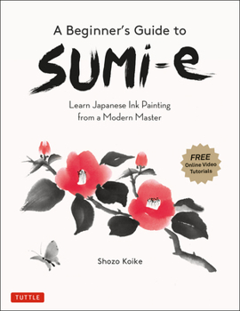Paperback A Beginner's Guide to Sumi-E: Learn Japanese Ink Painting from a Modern Master (Online Video Tutorials) Book