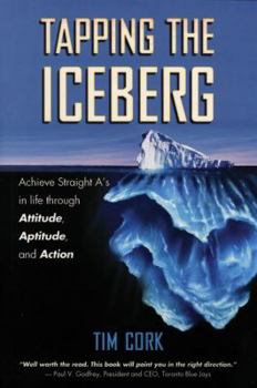 Paperback Tapping the Iceberg: Achieve Straight A's in Life Through Attitude, Aptitude, and Action Book