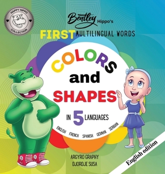 Hardcover Bentley's First Multilingual Words: Colors and Shapes in 5 Languages - Early learning for toddlers and children Book