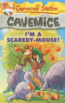 Geronimo Stilton Cavemice #7: I'm a Scaredy-Mouse! - Book  of the Geronimo Stilton