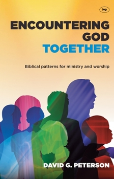 Paperback Encountering God Together: Biblical Patterns for Ministry and Worship Book