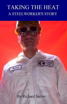 Paperback Taking the Heat: A Steelworkers's Story Book
