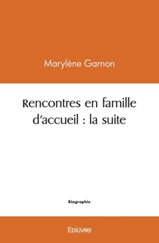 Paperback Rencontres en famille d'accueil: la suite [French] Book