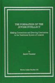 Hardcover The Formation of the Jewish Intellect: Making Conclusions in the Traditional System of Judaism Book
