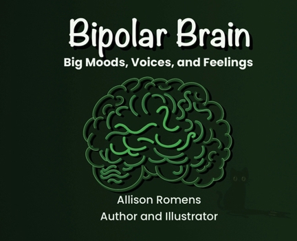 Hardcover Bipolar Brain: Big Moods, Voices, and Feelings Book