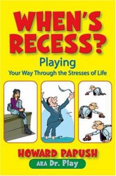 Paperback When's Recess? - Playing Your Way Through the Stresses of Life Book