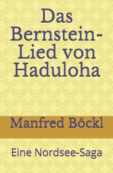 Das Bernstein-Lied von Haduloha: Eine Nordsee-Saga