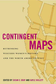 Paperback Contingent Maps: Rethinking Western Women's History and the North American West Book