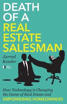 Paperback Death of a Real Estate Salesman: How Technology is Changing the Game of Real Estate and Empowering Homeowners Book